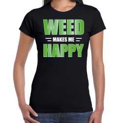 Weed makes me happy t shirt / kleding zwart feest dames